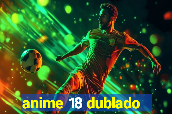 anime 18 dublado